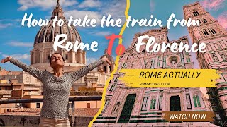 How to take the train from Rome to Florence  Step by step guide by Rome Actually [upl. by Aleirbag]