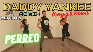 DADDY YANKEE🔥 REGGAETON REMIX 25 MIN DE CARDIO PERREO FITNESS [upl. by Socram407]