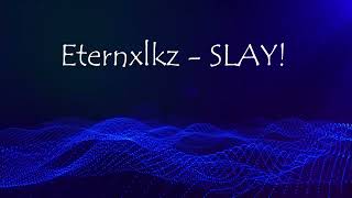 Eternxlkz SLAY Tik Tok Version [upl. by Heigho]