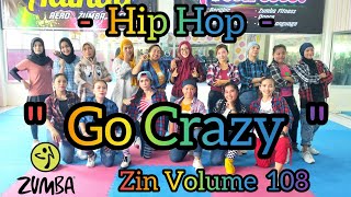 ZIN 108 GO CRAZY  REMIX  HIP HOP  ZUMBA CHOREO  ZIN VOLUME 108  ZUMBA HIP HOPAdindaAeroZumba [upl. by Niad]