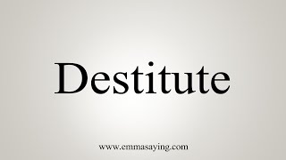 How To Say Destitute [upl. by Fey525]