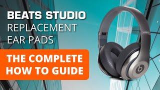 Beats Studio Replacement Ear Pads  The Complete How To Guide Studio 2 3 amp Studio Pro [upl. by Eveline115]