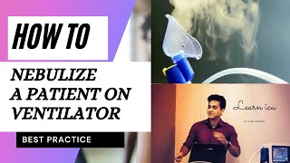 How To Nebulize patients on Ventilator Best Practices Dr Anupam Mohapatra [upl. by Barbee698]