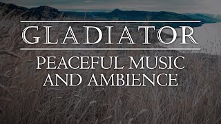 Gladiator  Tranquil Ambient Soundscape with Iconic Music from the Epic Film [upl. by Tound]