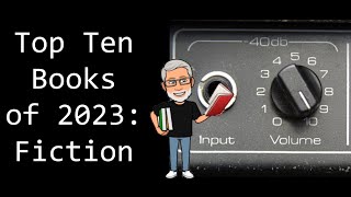 Top Ten Books of 2023 Fiction [upl. by Ajay]