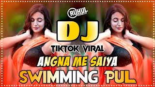 Angna Me Saiya Swimming Pul Dj  Tiktok Viral Dj Song  Bujhpori Viral Dj Song   Dj Gana [upl. by Lasala]