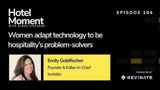 Women adapt technology to be hospitalitys problemsolvers with Emily Goldfischer [upl. by Euqinahc]