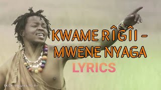 KWAME RÎGÎI  MWENE NYAGA LYRICSBENGALYRICS [upl. by Buna262]