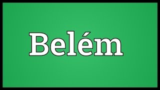 Belém Meaning [upl. by Eerehs]