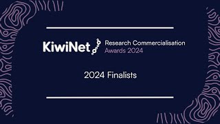 2024 KiwiNet Awards Finalists  Taking Scientific Discoveries to Market [upl. by Sanjay]