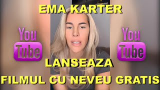 EMA KARTER LANSEAZA GRATIS FILMUL CU NEVEU [upl. by Dranel]