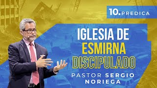 10 Iglesia de Esmirna Discipulado  Pastor Sergio Noriega [upl. by Nel]