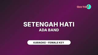 ADA BAND  SETENGAH HATI KARAOKE NADA CEWEK  FEMALE KEY [upl. by Almeria]