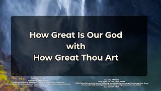 How Great Is Our God with How Great Thou Art [upl. by Anas]