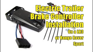 Electric Trailer Brake Controller Installation for LR3 or Range Rover Sport [upl. by Neelrahs]