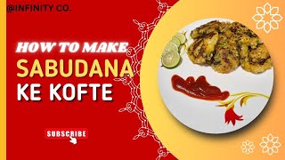 Sabudana Ke Kofte  Infinity Dreams [upl. by Osnofledi]