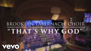 The Brooklyn Tabernacle Choir  Thats Why God Live [upl. by Yortal]