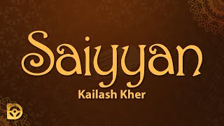 Saiyyan Lyrics  Kailash Kher Naresh Kamath Paresh Kamath [upl. by Aihsaei]