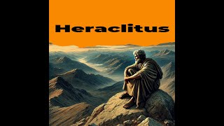 Heraclitus The Philosopher of Change and Fire  History of Philosophers 3 [upl. by Socem]