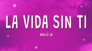 Rels B  La Vida Sin Ti Letra ft Lia Kali [upl. by Goldarina]