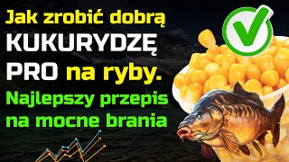 Jak zrobić najlepszą KUKURYDZĘ PRO na ryby  przepis na mocne brania [upl. by Alejandra234]