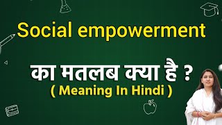 Social empowerment meaning in hindi  Social empowerment ka matlab kya hota hai  Word meaning [upl. by Castera]