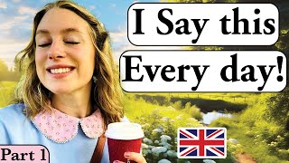 I say this EVERY day PART 1   Daily English  British English  British accent Modern RP [upl. by Biegel]