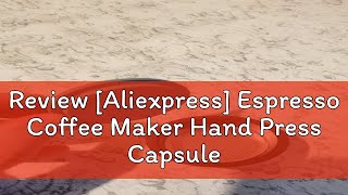 Review Aliexpress Espresso Coffee Maker Hand Press Capsule Ground Coffee Brewer Portable Coffee M [upl. by Obel51]