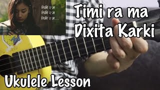 Timi ra ma  Dixita Karki  Ukulele Lesson [upl. by Notnel]