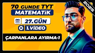 Çarpanlara Ayırma1  27Gün  1Video  70 Günde TYT Matematik Kampı  2025 [upl. by Aryas265]