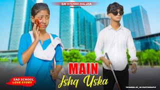 Main Ishq Uska Woh Aashiqui  Blind Sad School Love Story  Vicky Singh  Hindi Sad Song  GM Studio [upl. by Harrell]