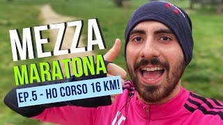 HO CORSO 16 KM  Obiettivo MEZZA MARATONA Ep 5 [upl. by Mandeville]