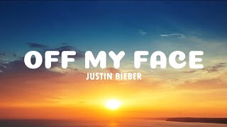 Justin Bieber  Off My Face Lyrics [upl. by Drahser]