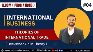 Heckscher Ohlin Theory  Theories of International business  part 4  bcom classes  By Nitish sir [upl. by Etnuahs673]