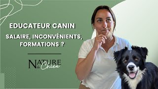 EDUCATEUR CANIN  le métier salaire inconvénients formations etc [upl. by Eissed]