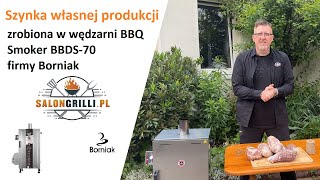 Szynka własnej produkcji zrobiona w wędzarni BBQ Smoker BBDS70 firmy Borniak SalonGrillipl [upl. by Aciram]