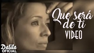 Dalila  Que sera de ti │ Video [upl. by Omarr]