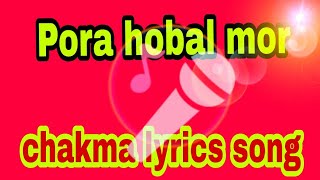 Pora hobal mor new chakma lyrics song [upl. by Cybill]