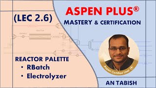 Aspen Plus V140  RBatch amp Electrolyzer  Lec 26 [upl. by Enyamrahc1]