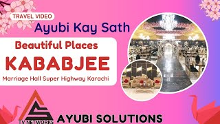 Kababjee Marriage Hall  Travel Video Ayubi Kay Sath  Super Highway Karachi [upl. by Childs856]