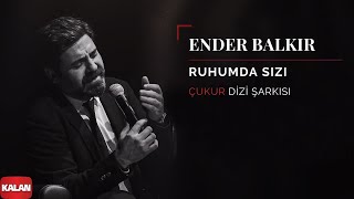 Ender Balkır  Ruhumda Sızı  Çukur Dizi Şarkısı © 2019 Kalan Müzik [upl. by Tayyebeb]