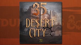 DampD5E actual play  Desert City 35 quotNow Were Down In Itquot [upl. by Dupin473]