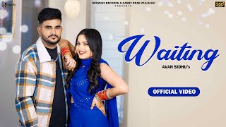 Waiting Official Video  Avan Sidhu  New Punjabi Song 2024 [upl. by Selrahc]