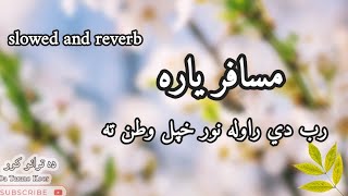 slowed and reverb pashto tarana  musafara yara rab de rawala [upl. by Jackquelin]