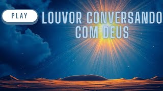 Louvor  Conversando com Deus [upl. by Yordan]