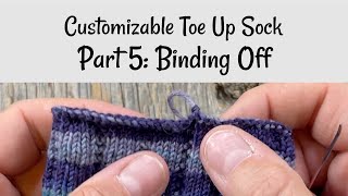 Customizable Toe Up Sock Part 5 Binding Off [upl. by Thacker476]