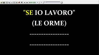 Le Orme  Se Io Lavoro Karaoke Devocalizzata [upl. by Dnomal]