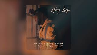 Alexy Large  Touché Audio [upl. by Wilonah789]