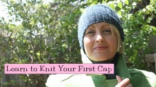 Learn to Knit Your First Cap Parts 14 [upl. by Etteniuq]