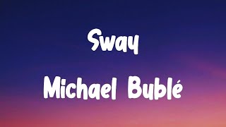 Sway Song Lyrics By Michael Bublé [upl. by Oiciruam]